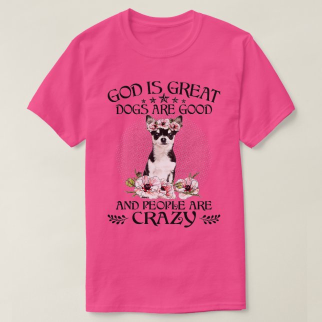 T-shirt Chihuahua Dieu Est Grands Chiens Sont Bons Les Gen (Design devant)