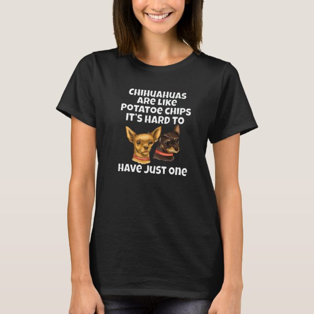 T-shirt Chihuahua Dog Owner Chihuahuas Are Like Potato Chi (Devant)