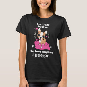T-shirt Chihuahua Je Crois En Fait Que Je Possède Tout