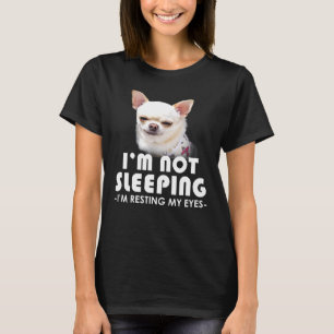 T-shirt Chihuahua Je Ne Dors Pas Je Me Repose Les Yeux Chi