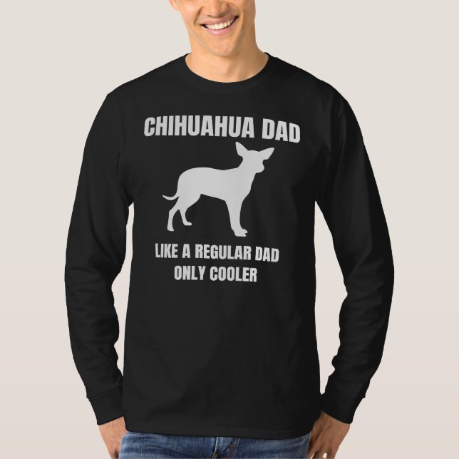 T-shirt Chihuahua Papa Comme Un Père Ordinaire Seul Chien  (Devant)