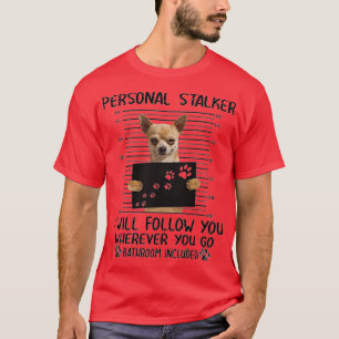 T-shirt Chihuahua Personal Stalker cadeaux amusants