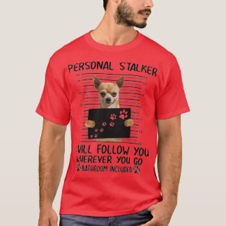 T-shirt Chihuahua Personal Stalker cadeaux amusants