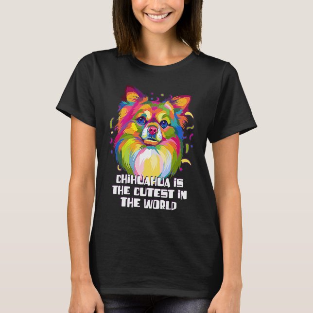 T-shirt Chihuahua the Cutest in the World  Chiwawa Humor (Devant)