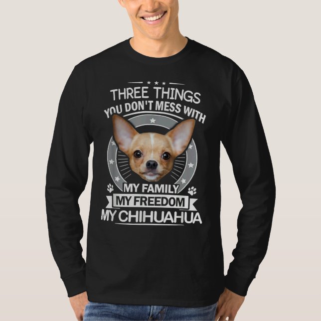 T-shirt Chihuahua     Three Things You Don Mess With Funny (Devant)