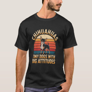 T-shirt Chihuahuas Petits chiens avec de grandes attitudes