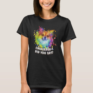 T-shirt Chihuahuat Avez-Vous Dit Chihuahua Humour Chiwawa