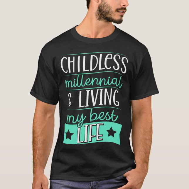T-shirt Childless Millennial And Living My Best Life 2 (Devant)