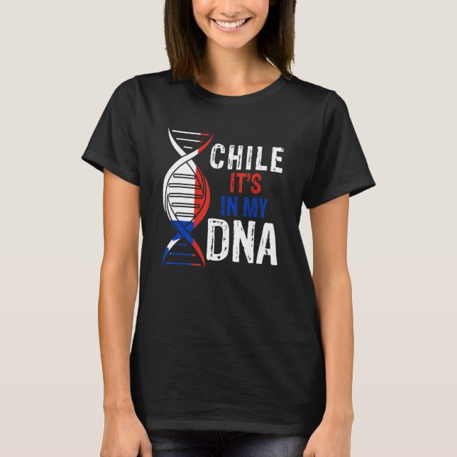 T-shirt Chile It's In My DNA Proud Chilean Chile Flag (Devant)