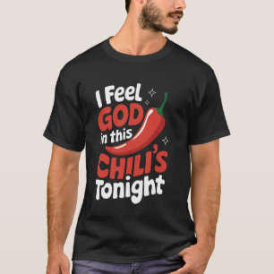 T-shirt Chili Je Me Sens Dieu Dans Ce Chilli Ce Soir