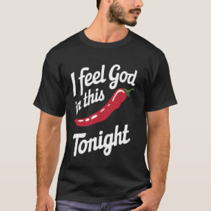 T-shirt Chili Je Ressens Dieu Dans Ce Chili'S Ce Soir