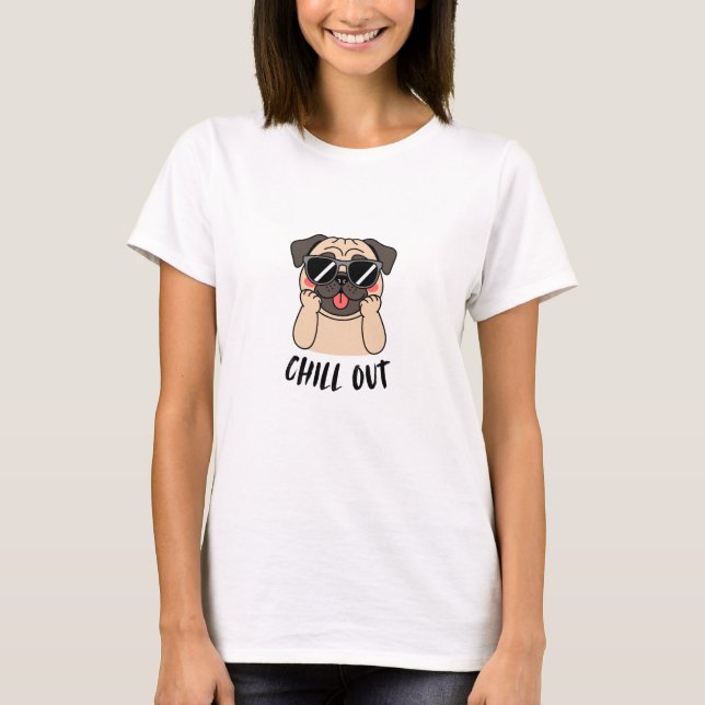 T-shirt Chill Out Cool Pug Dog Illustration (Devant)