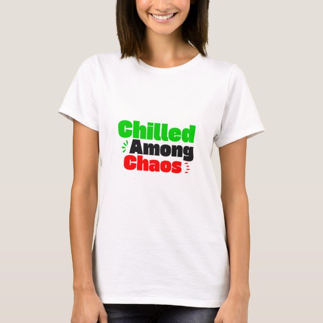 T-shirt Chilled Among Chaos (Devant)