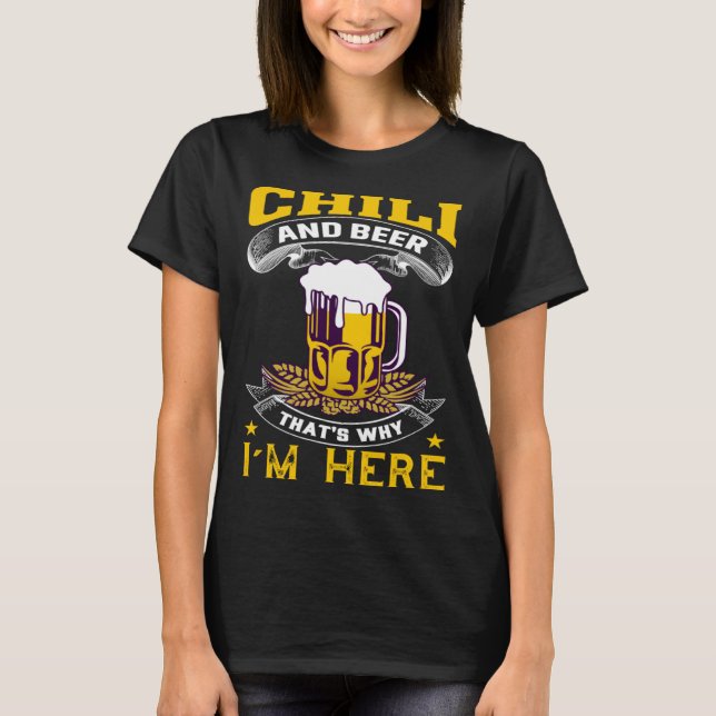 T-shirt Chilli And Beer That's Why I'm Here Humorous Beer  (Devant)