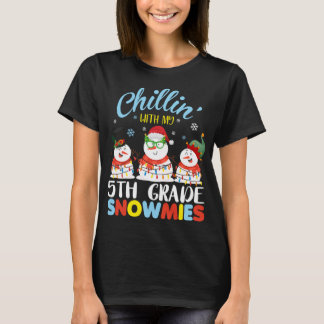 T-shirt Chillin avec mes neiges de 5e année Enseignant Noë