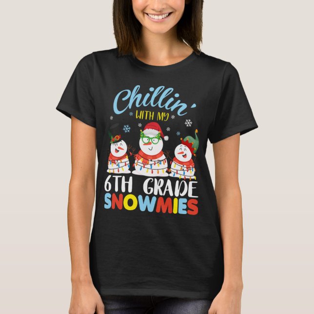 T-shirt Chillin avec mes neiges de 6e année Enseignant Noë (Devant)