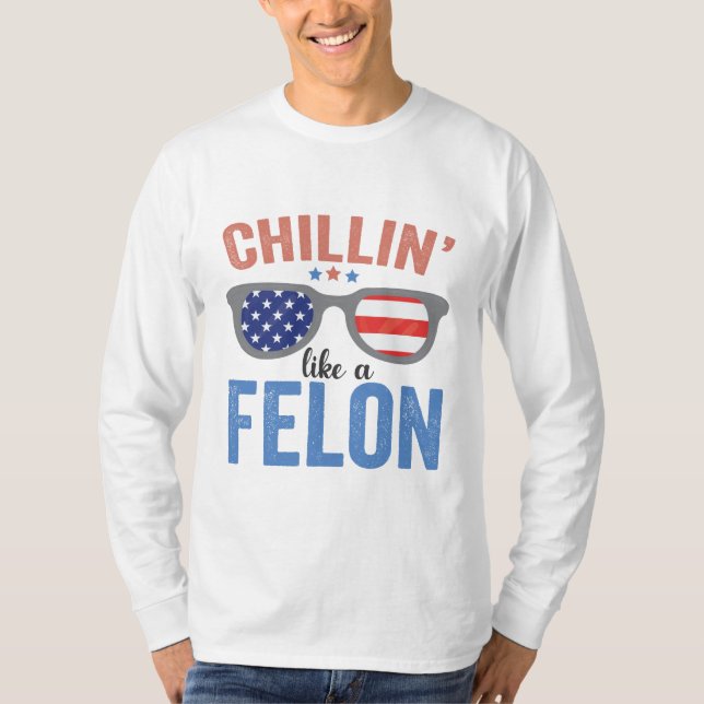 T-shirt Chillin comme Felon Trump Elections américaines US (Devant)
