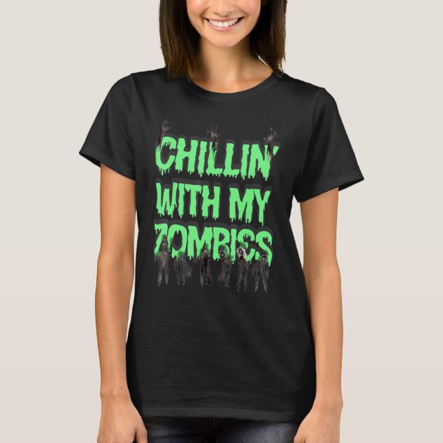 T-shirt Chillin éffrayant avec mes zombies effrayant Hallo (Devant)
