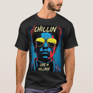T-Shirt Chillin Like a Villain