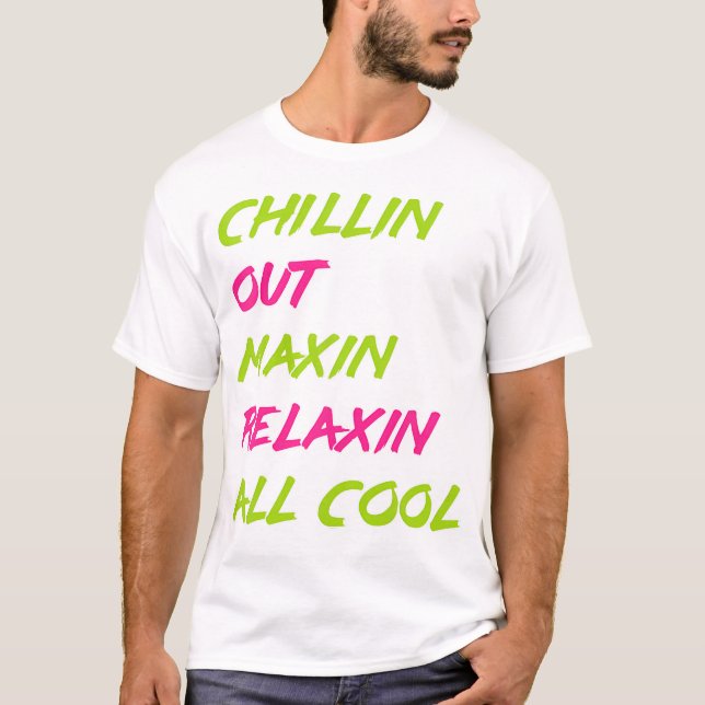 T-shirt Chillin Out Maxin Relaxin Tout Cool Bel Air (Devant)