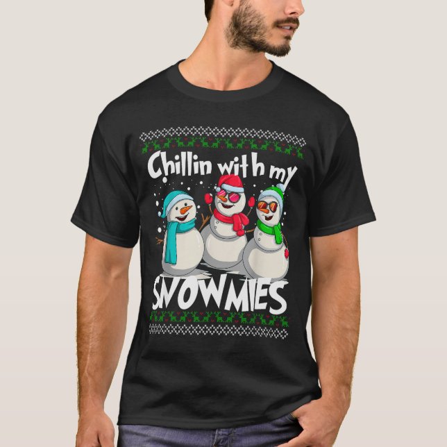 T-shirt Chillin' With My Snowmies - Ugly Christmas Snowman (Devant)