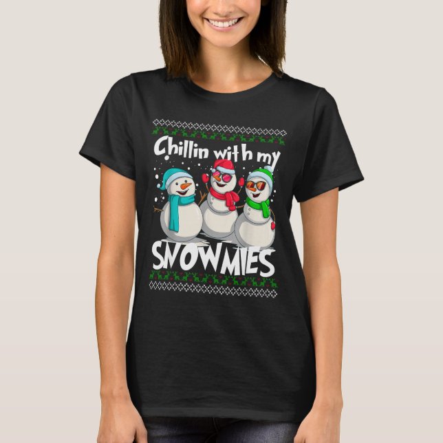 T-shirt Chillin' With My Snowmies - Ugly Christmas Snowman (Devant)