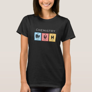 T-shirt Chimie Bruh Tableau Périodique Des Éléments Scienc