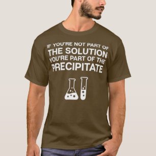 T-shirt Chimie    PunSolution Précipiter la science