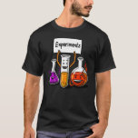 T-shirt Chimie Science Expériences amusantes École Plaisan<br><div class="desc">Chimie Science Expériences amusantes École Conception de plaisanteries pour les amateurs de sciences.</div>