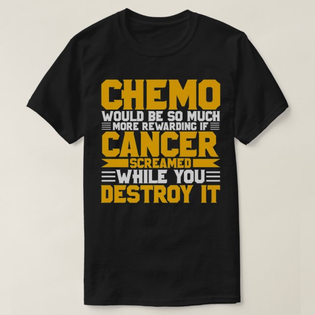 T-shirt Chimio would be much more rewarding if Cancer sc (Design devant)