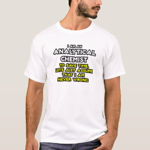 T-shirt Chimiste Analyste...Supposons Que Je N'Ai Jamais T