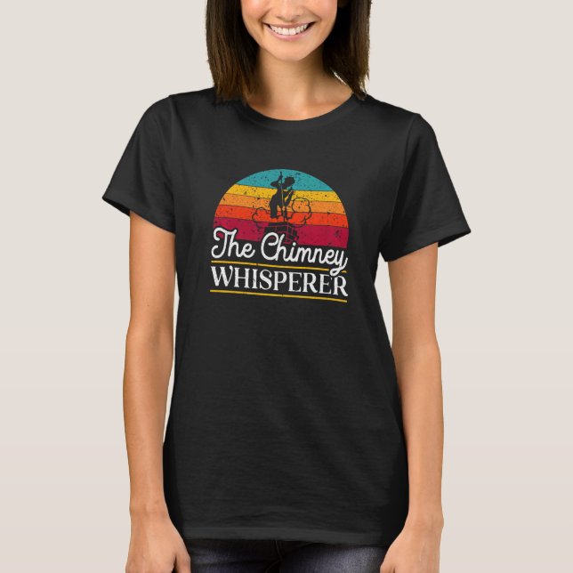 T-shirt Chimney Whisperer Cheminée Balayage de la cheminée (Devant)