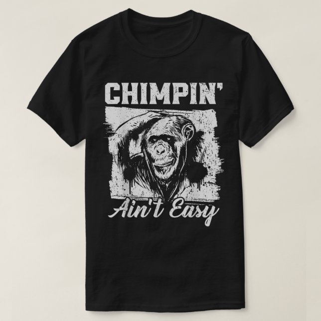 T-shirt Chimpin Aint Easy Singe Lover Zookeeper Chimpanze (Design devant)