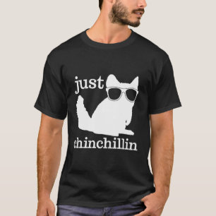 T-shirt Chinchilla Just Chinchillin Cadeau pour animaux