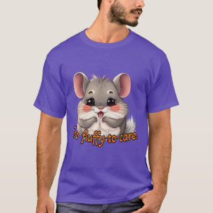 T-shirt Chinchilla : Trop moelleuse pour s'en soucier.