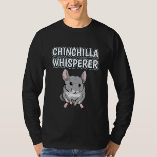 T-shirt Chinchilla Whisperer Rodent Citation Chinchillas