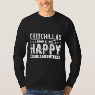 T-shirt Chinchillas Me Rendre Heureux Vous N'Avez Pas Tant