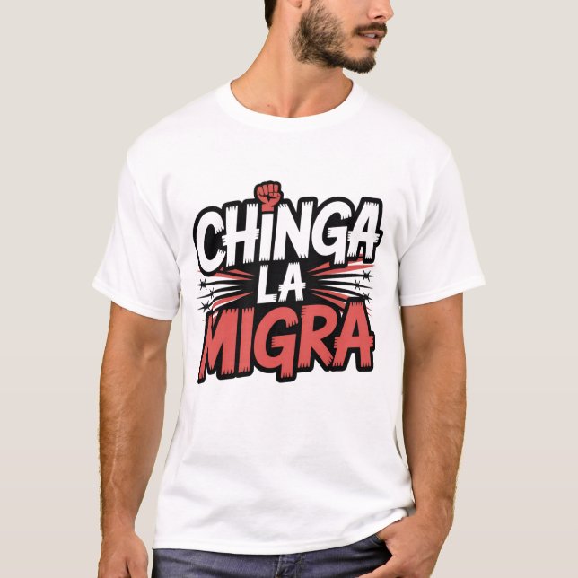 T-shirt Chinga La Migra - Chemise de protestation en mode  (Devant)