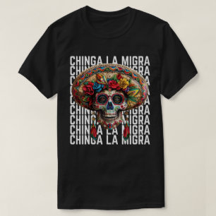 T-shirt Chinga La Migra Crâne de Sucre  Anti Trump