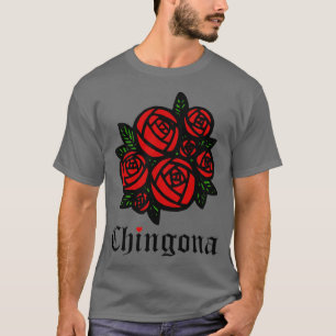 T-shirt Chingona Red Roses Como La Flor Latina Feminist