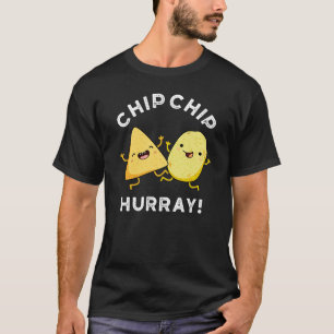 T-shirt Chip Chip Hooray Drôle Happy Crisps Pun Dark BG