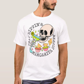 T-shirt Chip Dippin Margarita Sippin Funny Skull Skeleton