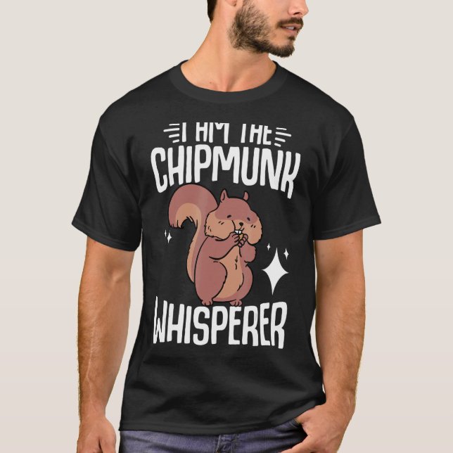 T-shirt Chipmunk I Am Chipmunk Whisperer (Devant)