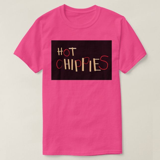 T-shirt Chippies chaudes  (Design devant)