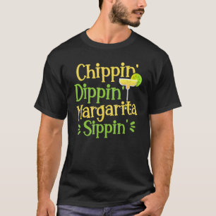 T-shirt Chippin' Dippin' Margarita Sippin' Margarita Boire