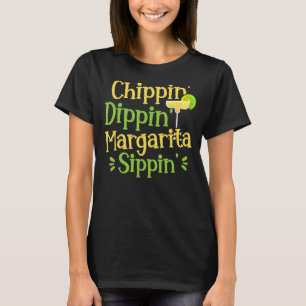 T-shirt Chippin' Dippin' Margarita Sippin' Margarita Boire