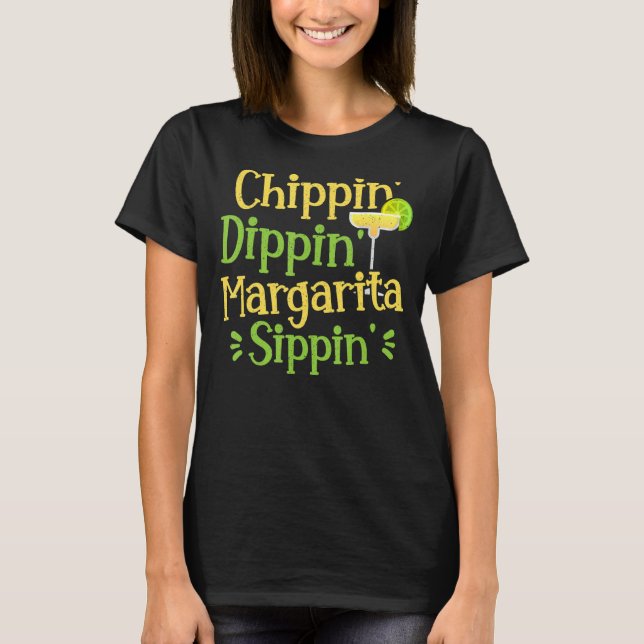 T-shirt Chippin' Dippin' Margarita Sippin' Margarita Boire (Devant)