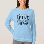 T-shirt Chiropracteur Gag Coworker Keepsaké Novelty Gag<br><div class="desc">Chiropratique cool disant pour un chiropraticien. Avec la typographie moderne noire avec le dicton "Ne laissez pas votre colonne vertébrale tomber sur vos nerfs"</div>