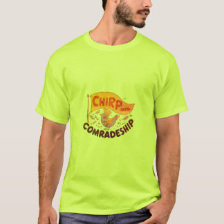 T-SHIRT CHIRP IN COMRADESHIP