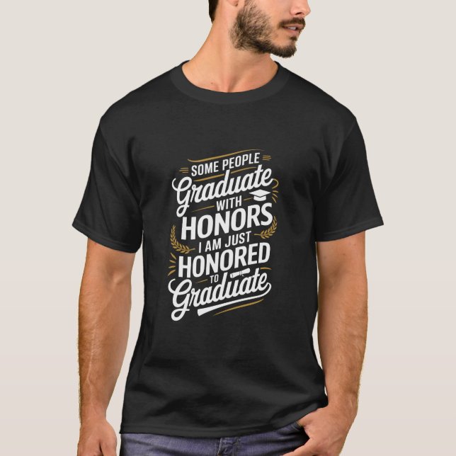 T-shirt Chirte de fin d'études amusante - honoré à la fin  (Devant)